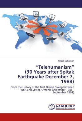 "Telehumanism" (30 Years after Spitak Earthquake December 7, 1988)