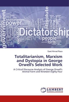 Totalitarianism, Marxism and Dystopia in George Orwell's Selected Work