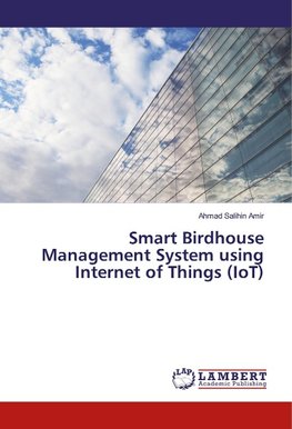 Smart Birdhouse Management System using Internet of Things (IoT)