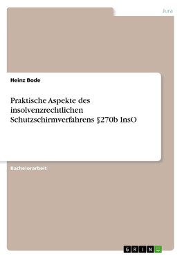 Praktische Aspekte des insolvenzrechtlichen Schutzschirmverfahrens §270b InsO