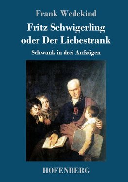 Fritz Schwigerling oder Der Liebestrank