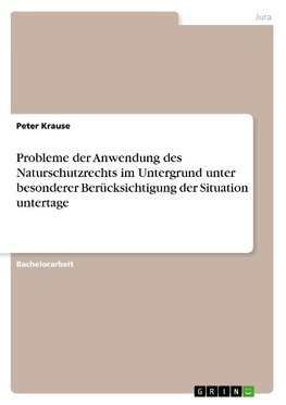 Probleme der Anwendung des Naturschutzrechts im Untergrund unter besonderer Berücksichtigung der Situation untertage