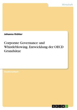 Corporate Governance und Whistleblowing. Entwicklung der OECD Grundsätze