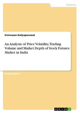 An Analysis of Price Volatility, Trading Volume and Market Depth of Stock Futures Market in India