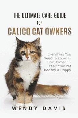 The Ultimate Care Guide For Calico Cat Owners