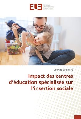 Impact des centres d'éducation spécialisée sur l'insertion sociale