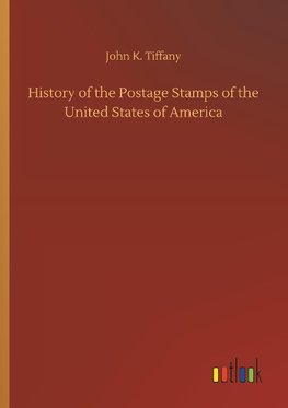 History of the Postage Stamps of the United States of America