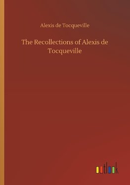 The Recollections of Alexis de Tocqueville