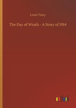 The Day of Wrath - A Story of 1914