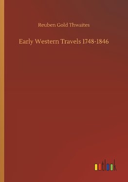 Early Western Travels 1748-1846