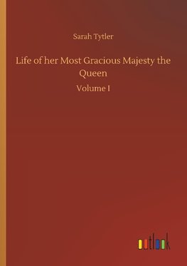 Life of her Most Gracious Majesty the Queen