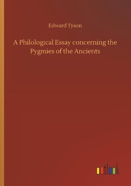 A Philological Essay concerning the Pygmies of the Ancients