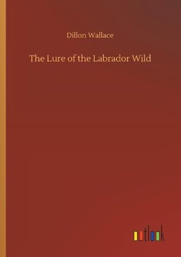 The Lure of the Labrador Wild