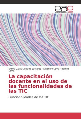 La capacitación docente en el uso de las funcionalidades de las TIC