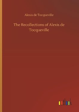 The Recollections of Alexis de Tocqueville