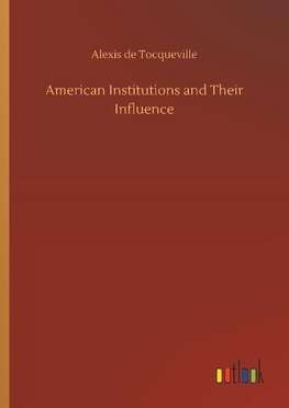 American Institutions and Their Influence