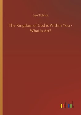 The Kingdom of God is Within You - What is Art?