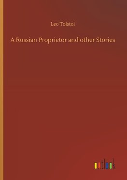 A Russian Proprietor and other Stories