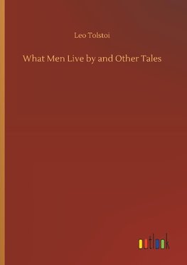 What Men Live by and Other Tales