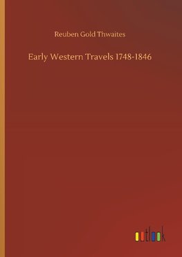 Early Western Travels 1748-1846