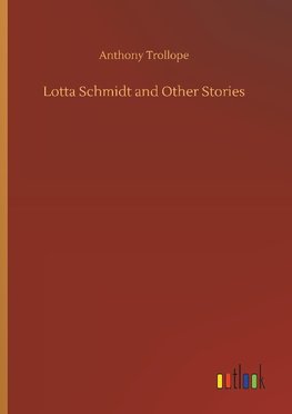 Lotta Schmidt and Other Stories