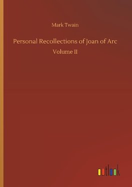 Personal Recollections of Joan of Arc