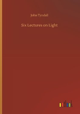 Six Lectures on Light