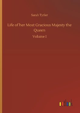 Life of her Most Gracious Majesty the Queen