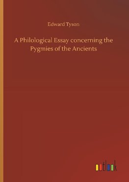 A Philological Essay concerning the Pygmies of the Ancients