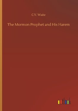 The Mormon Prophet and His Harem