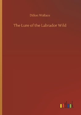 The Lure of the Labrador Wild