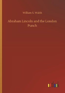 Abraham Lincoln and the London Punch