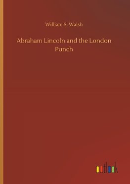 Abraham Lincoln and the London Punch