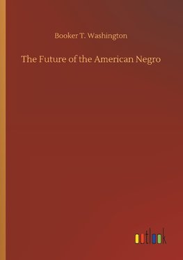 The Future of the American Negro