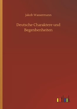 Deutsche Charaktere und Begenbenheiten