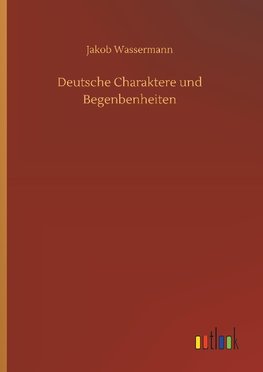 Deutsche Charaktere und Begenbenheiten