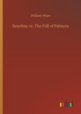 Zenobia; or, The Fall of Palmyra