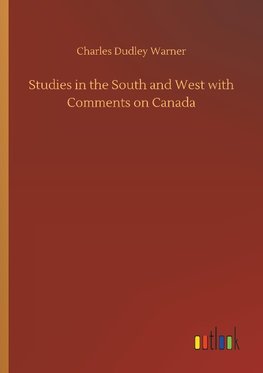 Studies in the South and West with Comments on Canada