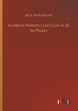 Southern Horrors: Lynch Law in All Its Phases