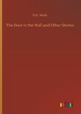 The Door in the Wall and Other Stories