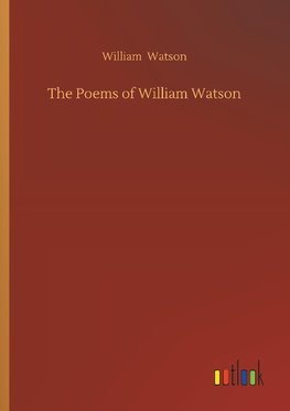 The Poems of William Watson