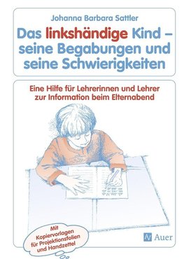 Das linkshändige Kind - seine Begabungen und seine Schwierigkeiten