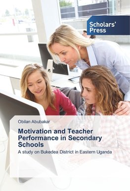 Motivation and Teacher Performance in Secondary Schools