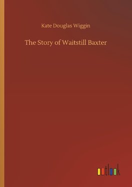 The Story of Waitstill Baxter