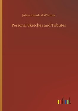 Personal Sketches and Tributes