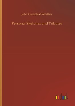 Personal Sketches and Tributes