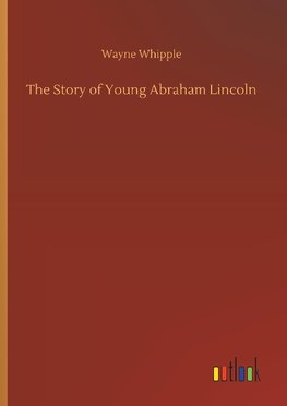 The Story of Young Abraham Lincoln