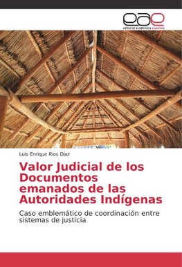 Valor Judicial de los Documentos emanados de las Autoridades Indígenas