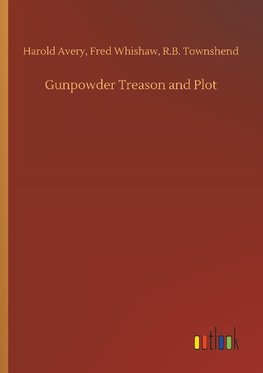 Gunpowder Treason and Plot