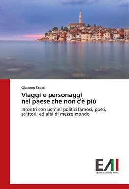 Viaggi e personaggi nel paese che non c'è più